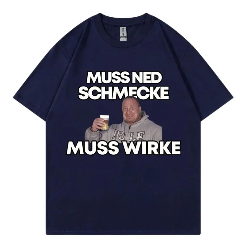 Markus Ruhl Meme Funny Graphic T Shirts Muss Ned Schmecke Muss Wirke T-shirt Unisex Fashion Casual Oversized T-shirts Streetwear