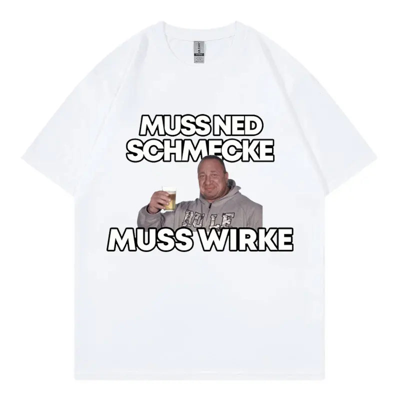 Markus Ruhl Meme Funny Graphic T Shirts Muss Ned Schmecke Muss Wirke T-shirt Unisex Fashion Casual Oversized T-shirts Streetwear