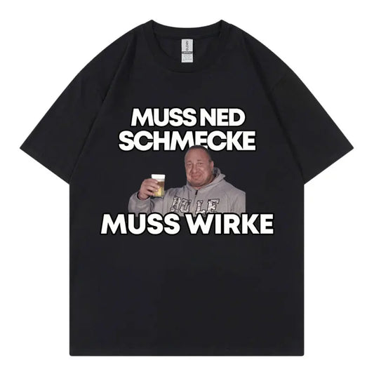 Markus Ruhl Meme Funny Graphic T Shirts Muss Ned Schmecke Muss Wirke T-shirt Unisex Fashion Casual Oversized T-shirts Streetwear
