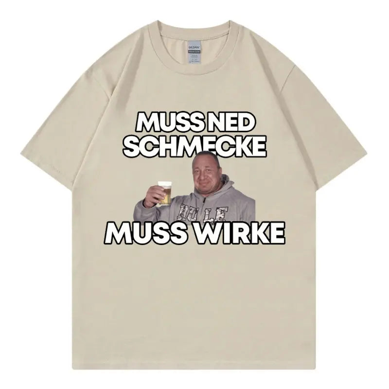 Markus Ruhl Meme Funny Graphic T Shirts Muss Ned Schmecke Muss Wirke T-shirt Unisex Fashion Casual Oversized T-shirts Streetwear
