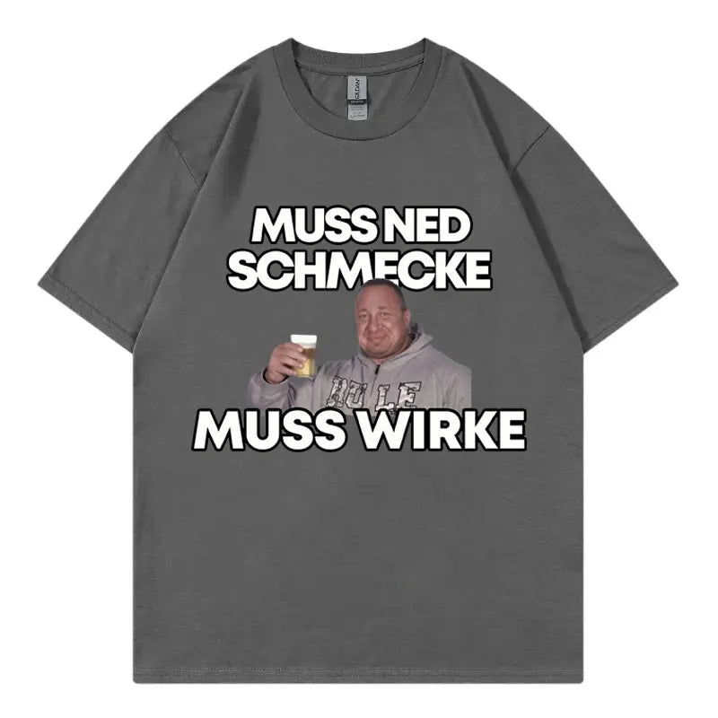 Markus Ruhl Meme Funny Graphic T Shirts Muss Ned Schmecke Muss Wirke T-shirt Unisex Fashion Casual Oversized T-shirts Streetwear