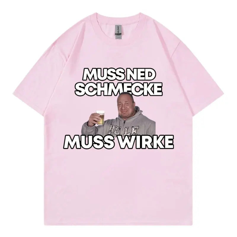 Markus Ruhl Meme Funny Graphic T Shirts Muss Ned Schmecke Muss Wirke T-shirt Unisex Fashion Casual Oversized T-shirts Streetwear
