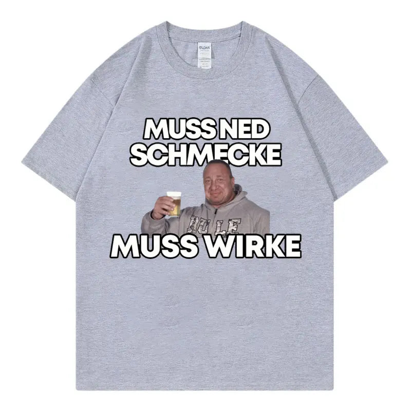 Markus Ruhl Meme Funny Graphic T Shirts Muss Ned Schmecke Muss Wirke T-shirt Unisex Fashion Casual Oversized T-shirts Streetwear