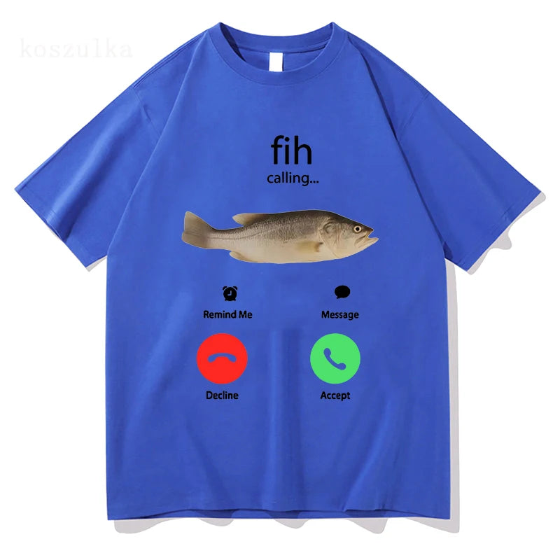 Fih Calling Remind Me Message Decline Accept Phone Call Fish T-shirts Funny Fishman Outfit T-shirt Men Women Cotton Casual Tees